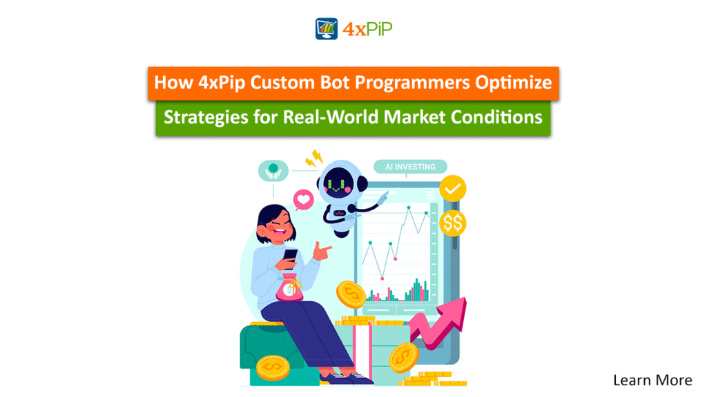 how-4xpip-custom-bot-programmers-optimize-strategies-for-real-world-market-conditions