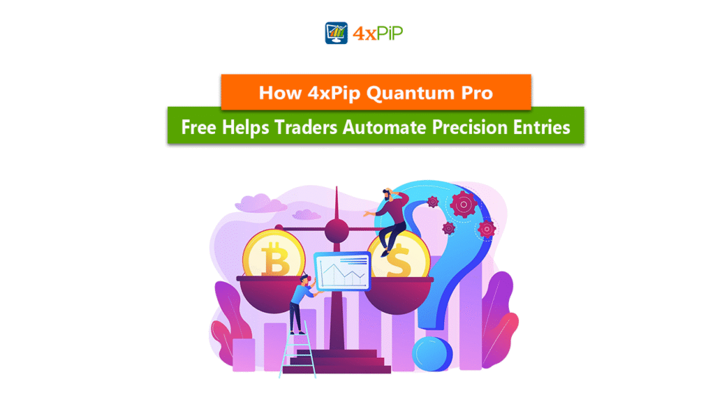 How 4xPip Quantum Pro Free Helps Traders Automate Precision Entries how-4xpip-quantum-pro-free-helps-traders-automate-precision-entries