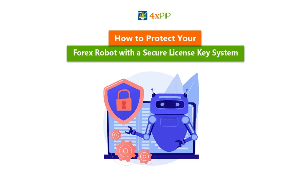 how-to-protect-your-forex-robot-with-a-secure-license-key-system
