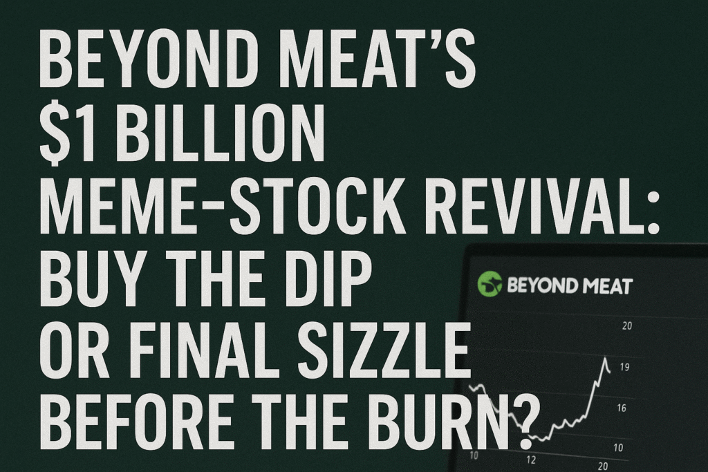 Is The $1B Meme Rally A Buy-the-Dip Play? Beyond Meat Stock: Is The $1B Meme Rally A Buy-The-Dip Play?