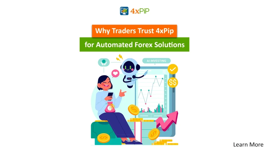 Why Traders Trust 4xPip for Automated Forex Solutions why-traders-trust-4xPip-for-automated-trading-solutions
